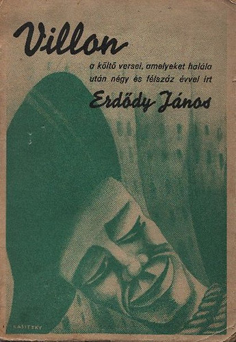 Erddy Jnos - Villon- A klt versei, amelyeket halla utn...