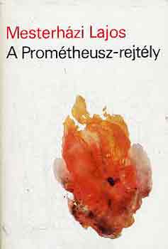 Mesterh�zi Lajos - A Prom�theusz-rejt�ly