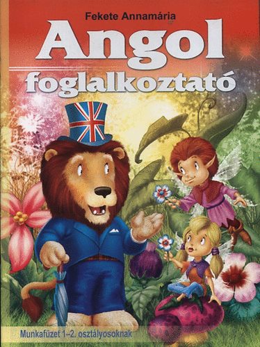 Fekete Annam�ria - Angol foglalkoztat� - Munkaf�zet 1-2. oszt�lyosoknak