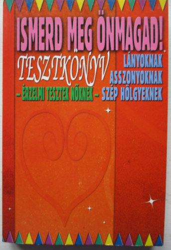 V�g� Csaba - Ismerd meg �nmagad! - �rzelmi tesztek n�knek