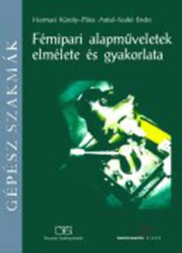 Harmaci K.-Plsz A.-Szab E. - Fmipari alapmveletek elmlete s gyakorlata (TM-21014)