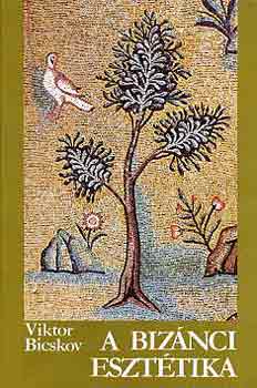 Viktor Bicskov - A bizánci esztétika