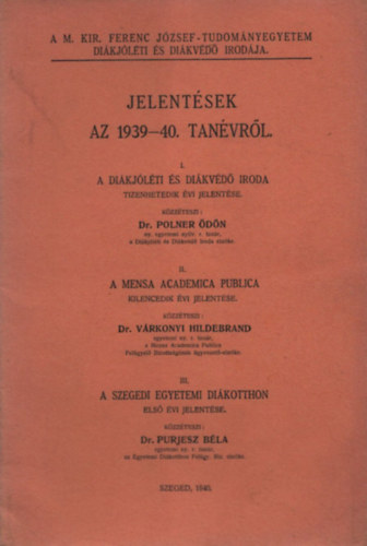 Jelentsek az 1939-40. tanvrl (A M. Kir. Ferenc Jzsef Tudomnyegyetem dikjlti s dikvd irodja)