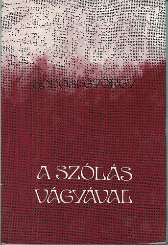 Bodosi Gy�rgy - A sz�l�s v�gy�val