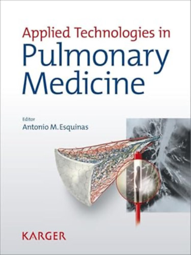 by Antonio M. Esquinas  (editor) - Applied Technologies in Pulmonary Medicine (56 figures, 9 in color and 29 tables)