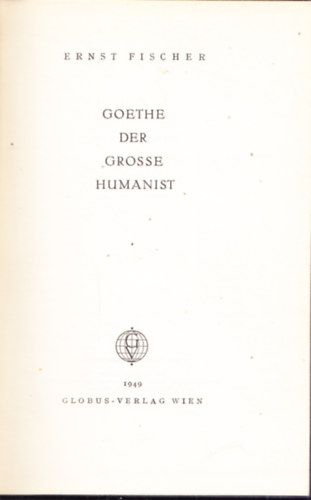 Ernst Fischer - Goethe der grosse humanist