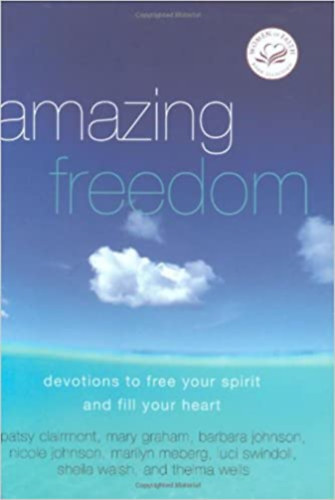 Amazing Freedom - Devotions to Free Your Spirit And Fill Your Heart