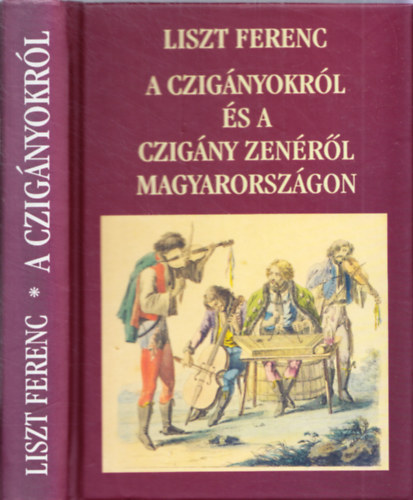Liszt Ferenc - A czignyokrl s a czigny zenrl Magyarorszgon