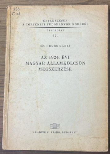 Sz. Ormos Mária - Az 1924. évi magyar államkölcsön megszerzése
