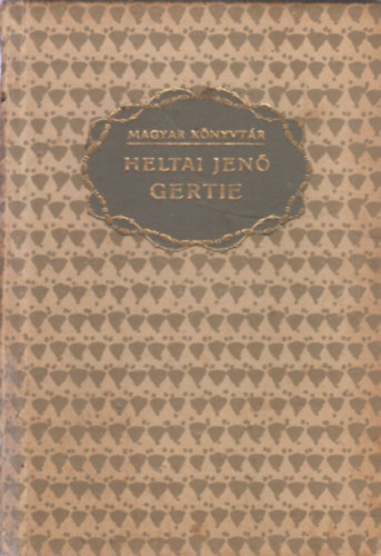 Heltai Jenő - Gertie és egyéb történetek (Magyar könyvtár)
