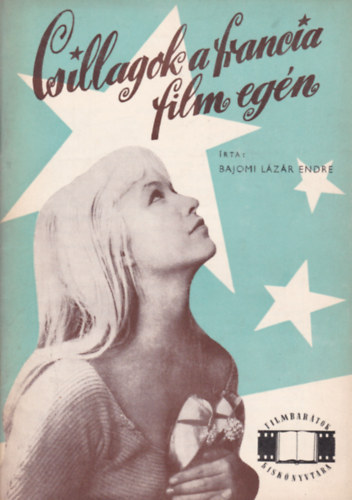 Bajomi Lzr Endre - Csillagok a francia film egn