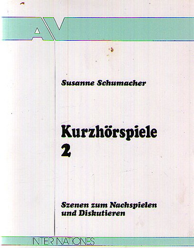 Susanne Schumacher - Kurzhrspiele 2. - Szenen zum Nachspielen und Diskutieren