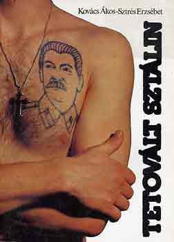 Kovcs kos; Sztrs Erzsbet - Tetovlt Sztlin - Szovjet eltltek tetovlsai s karikatri