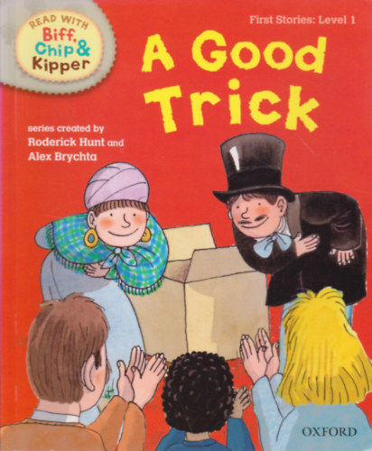 Roderick Hunt & Alex Brychta - A Good Trick First Stories: Level 1 (Oxford Reading Tree Read with Biff, Chip and Kipper)
