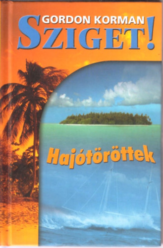 Gordon Korman - Sziget! - Haj�t�r�ttek