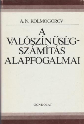 A. N. Kolmogorov - A valsznsgszmts alapfogalmai
