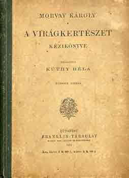 Morvay K�roly - A vir�gkert�szet k�zik�nyve