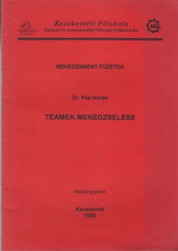 Dr. Pap Istvn - Teamek Menedzselse - Kecskemti Fiskola Menedzsment Fzetek