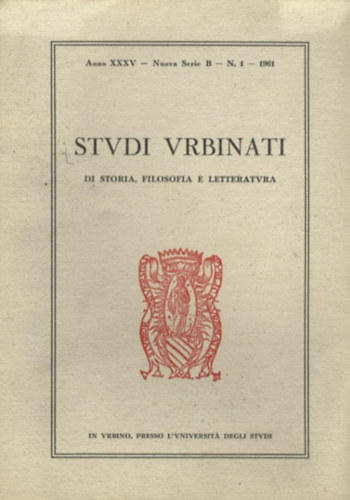 Studi Urbinati - Di storia, filosofia e letteratura. Anno XXXV. Nuova serie B. N. 1. 1961.