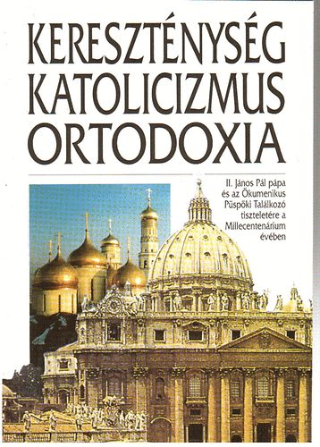 Nanovfszky Gyrgy  (szerk.) - Keresztnysg - Katolicizmus - Ortodoxia