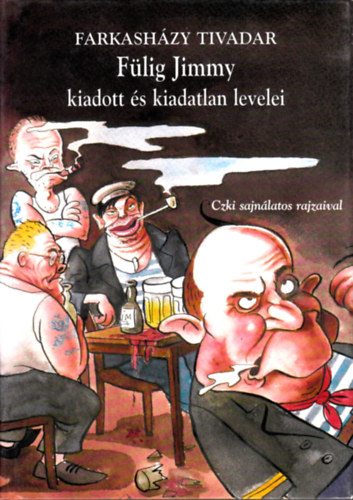 Farkash�zy Tivadar - F�lig Jimmy kiadott �s kiadatlan levelei