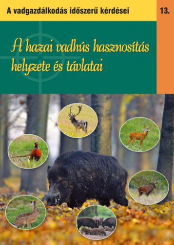 Dr Nagy Emil - A hazai vadhús hasznosítás helyzete és távlatai (A vadgazdálkodás időszerű kérdései)