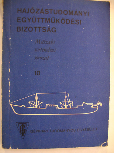 Kádár Ferenc - Hajózástudományi Együttműködési Bizottság. A magyar tengeri kereskedelmi hajózás története. Műszaki történelmi sorozat 10.