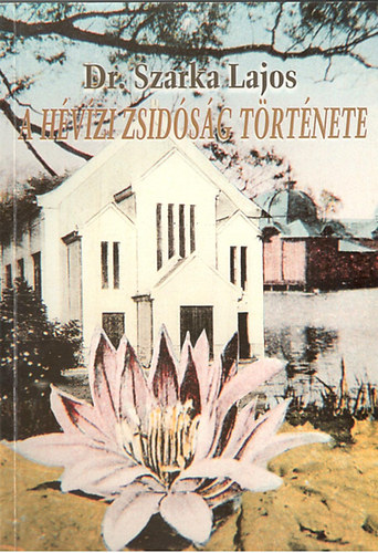 Dr. Szarka Lajos - A h�v�zi zsid�s�g t�rt�nete DEDIK�LT!