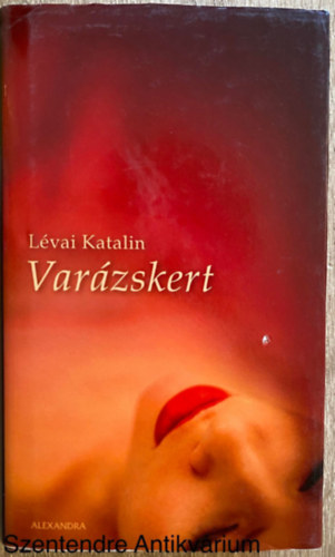 Szerk.: Szentirmai Dra Lvai Katalin - Varzskert (Sajt kppel) (Magyar llektani regny)