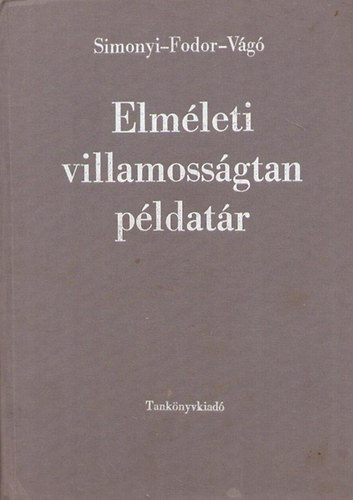 Simonyi Károly-Fodor György-Vágó István - Elméleti villamosságtan példatár