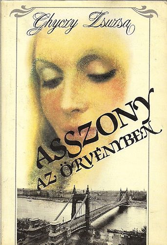 Ghyczy Zsuzsa - Asszony az �rv�nyben 1938-1956 (I-III. egy k�tetben)