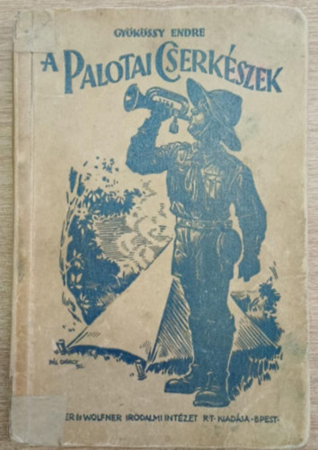 Gyökössy Endre - A palotai cserkészek - Táboroznak a palotai cserkészek (1926)