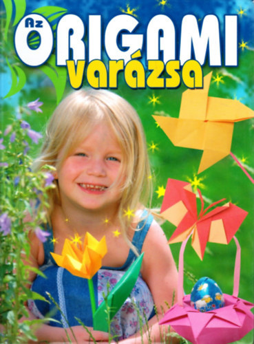 Kricskovics Zsuzsanna - Az origami varzsa