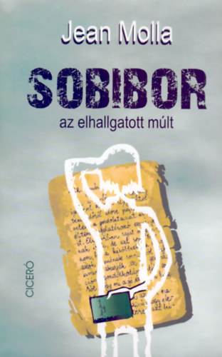 Jean Molla - Sobibor - az elhallgatott mlt