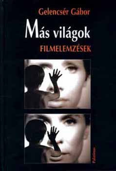 Gelencs�r G�bor - M�s vil�gok - Filmelemz�sek