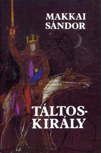 Makkai Sndor - Tltoskirly