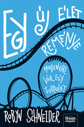 Robyn Schneider - Egy új élet reménye