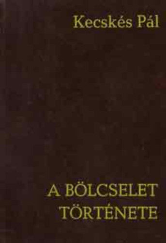 Kecskés Pál - A bölcselet története