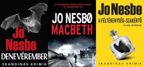 Jo Nesbo, Jo Nesbo Jo Nesbo - 3 db Jo Nesbo skandin�v krimi: Denev�rember (Harry Hole 1.) + Macbeth + A f�lt�kenys�g-szak�rt� �s m�s t�rt�netek (a Harry Hole sorozat 1. r�sze + a szerz� k�t �n�ll�an megjelent m�ve)