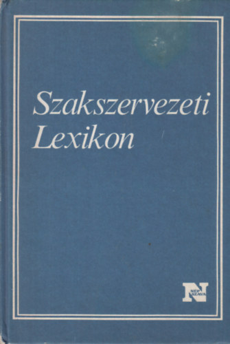 Buza Mrton-Sim Tibor  (fszerk.) - Szakszervezeti Lexikon