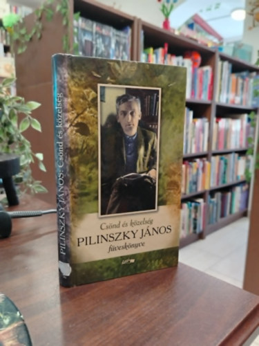 Pilinszky János - Csönd és közelség - Pilinszky János füveskönyve