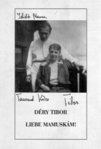 Bokta Ferenc  (szerk.) - "Liebe Mamusk�m!" D�ry Tibor levelez�se �desanyj�val