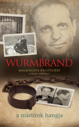 Wurmbrand - Megk�nozva Krisztus�rt