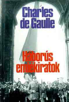 Charles De Gaulle - Hbors emlkiratok I-II.