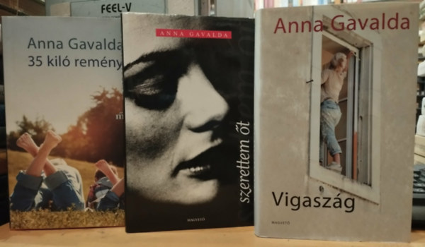 Anna Gavalda - 3 db Anna Gavalda: 35 kil� rem�ny + Szerettem �t + Vigasz�g