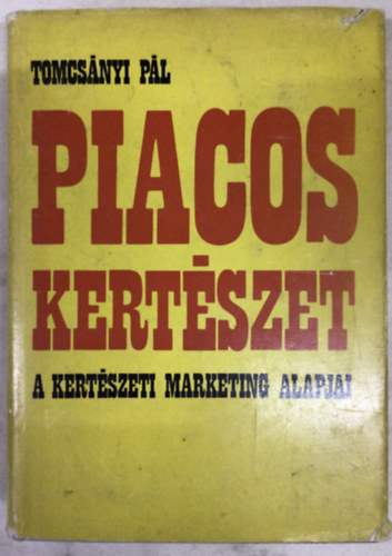 Tomcs�nyi P�l - Piacos kert�szet - A kert�szeti marketing alapjai