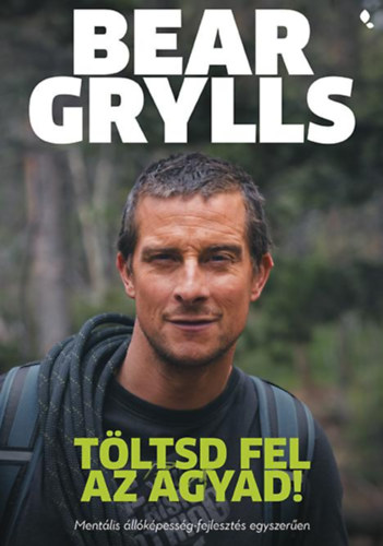 Bear Grylls - Tltsd fel az agyad!