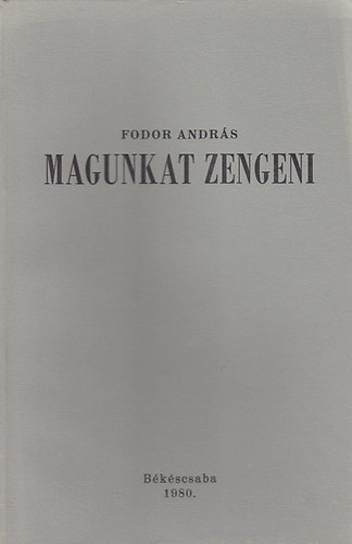 Fodor András - Magunkat zengeni
