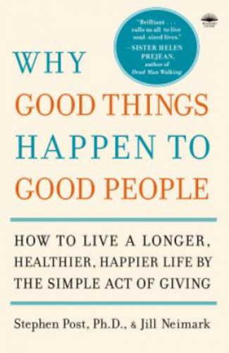 Stephen Post - Why Good Things Happen to Good People