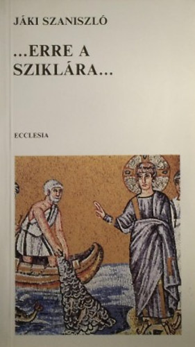J�ki Szaniszl� - Erre a szikl�ra